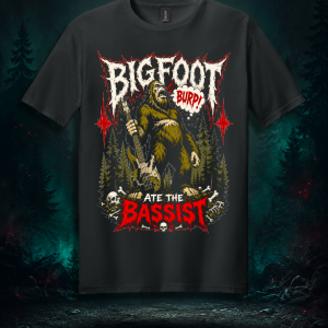 Bigfoot Ate the Bassist T-Shirt