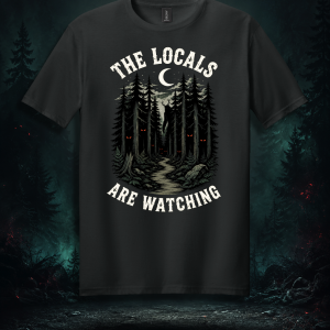 Locals Are Watching T-Shirt